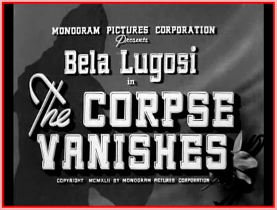 CORPSE VANISHES - 1942 - BELA LUGOSI