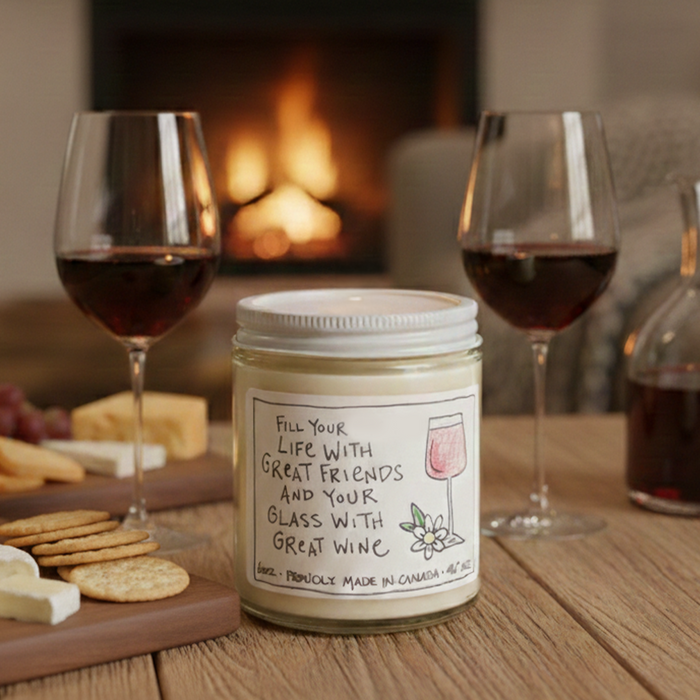 Fill Your Life With Great Friends/ Great Wine