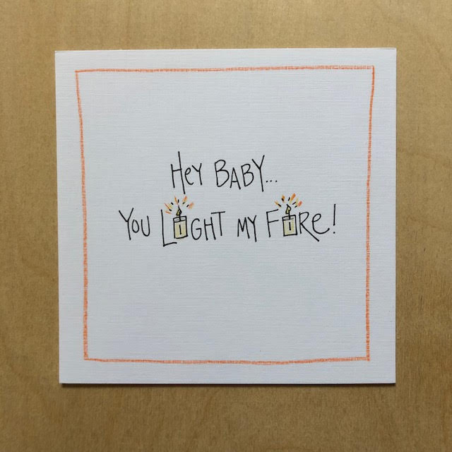 Greeting Card-Hey Baby Light My Fire