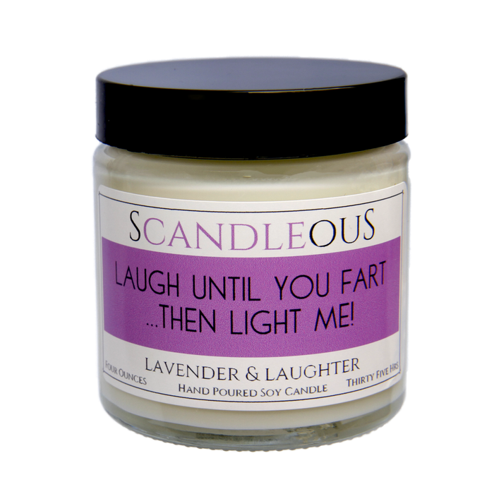 Laugh Until You Fart Then Light Me!