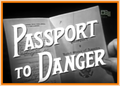 PASSPORT TO DANGER - 2 DVDS!