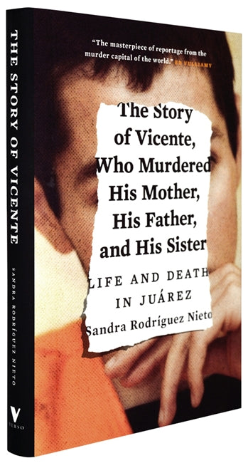 The Story of Vicente, Who Murdered His Mother, His Father, and His Sister